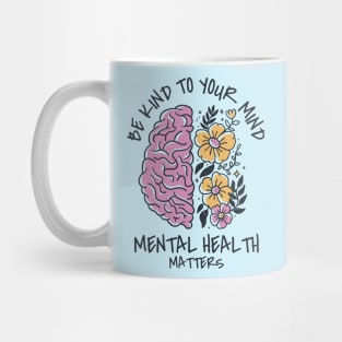 be kind to your mind Mug